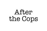 After the Cops