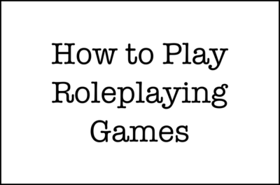 How to Play Roleplaying Games