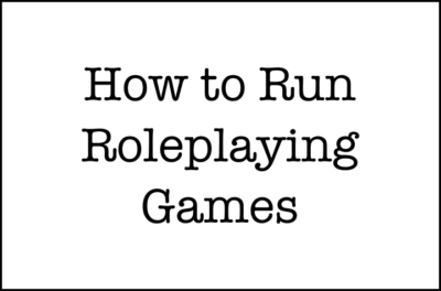 How to Run Roleplaying Games