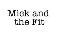 Mick and the Fit