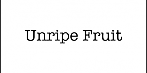Unripe Fruit
