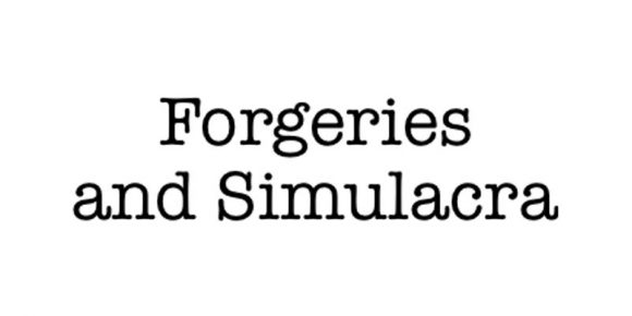 Forgeries and Simulacra