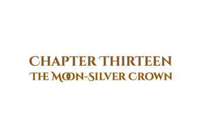 The Moon-Silver Crown: Chapter Thirteen