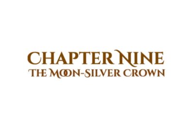 The Moon-Silver Crown: Chapter Nine