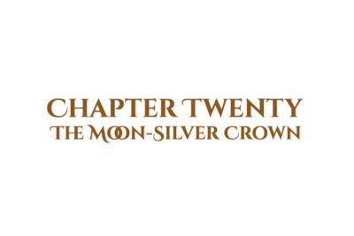 The Moon-Silver Crown: Chapter Twenty