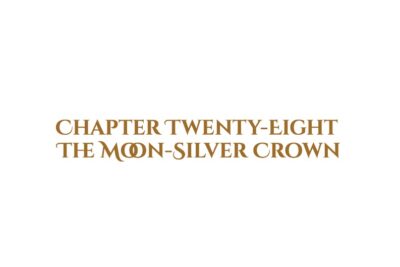 The Moon-Silver Crown: Chapter Twenty-Eight
