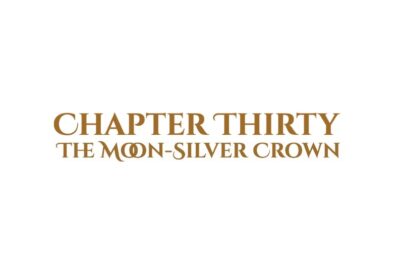 The Moon-Silver Crown: Chapter Thirty