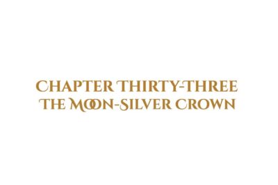 The Moon-Silver Crown: Chapter Thirty-Three