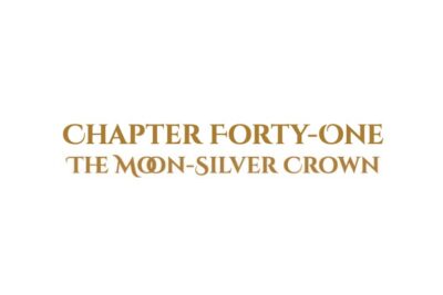 The Moon-Silver Crown: Chapter Forty-One