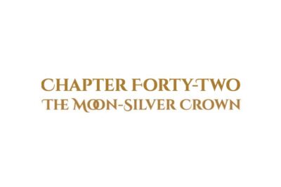The Moon-Silver Crown: Chapter Forty-Two