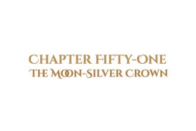 The Moon-Silver Crown: Chapter Fifty-One