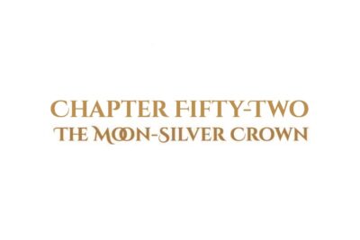 The Moon-Silver Crown: Chapter Fifty-Two