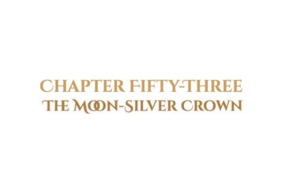 The Moon-Silver Crown: Chapter Fifty-Three