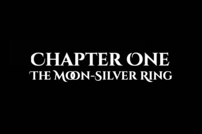 The Moon-Silver Ring: Chapter One