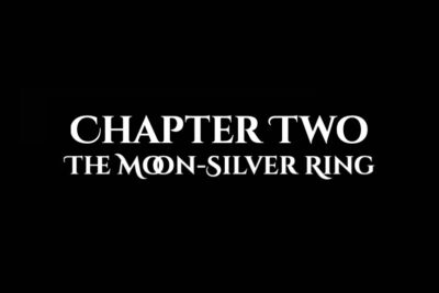 The Moon-Silver Ring: Chapter Two