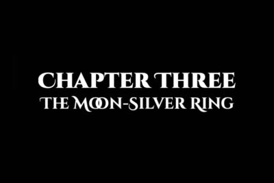 The Moon-Silver Ring: Chapter Three