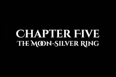 The Moon-Silver Ring: Chapter Five