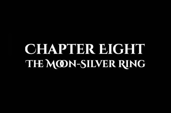 The Moon-Silver Ring: Chapter Eight