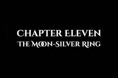 The Moon-Silver Ring: Chapter Eleven