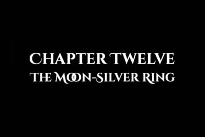 The Moon-Silver Ring: Chapter Twelve