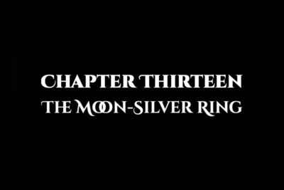 The Moon-Silver Ring: Chapter Thirteen