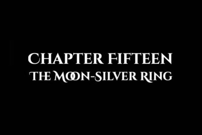 The Moon-Silver Ring: Chapter Fifteen