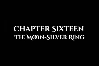 The Moon-Silver Ring: Chapter Sixteen