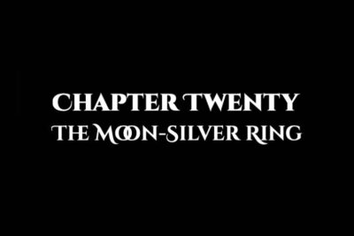 The Moon-Silver Ring: Chapter Twenty