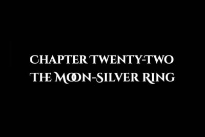 The Moon-Silver Ring: Chapter Twenty-Two
