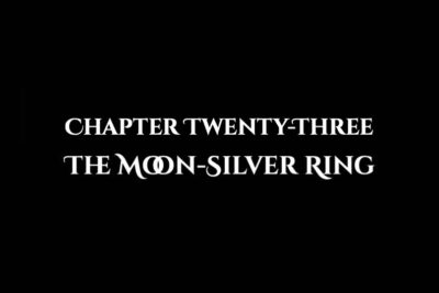 The Moon-Silver Ring: Chapter Twenty-Three