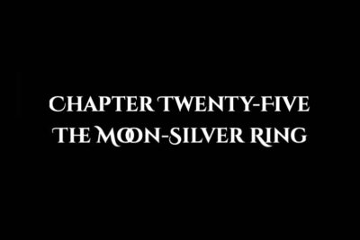 The Moon-Silver Ring: Chapter Twenty-Five