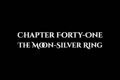 The Moon-Silver Ring: Chapter Forty-One
