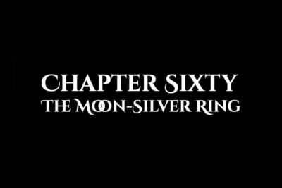 The Moon-Silver Ring: Chapter Sixty