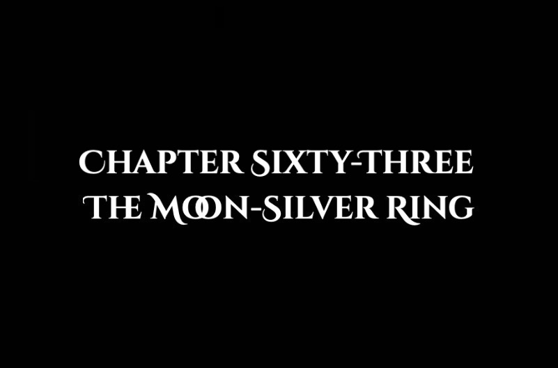 The Moon-Silver Ring: Chapter Sixty-Three