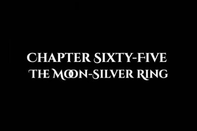 The Moon-Silver Ring: Chapter Sixty-Five